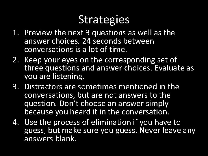 Strategies 1. Preview the next 3 questions as well as the answer choices. 24