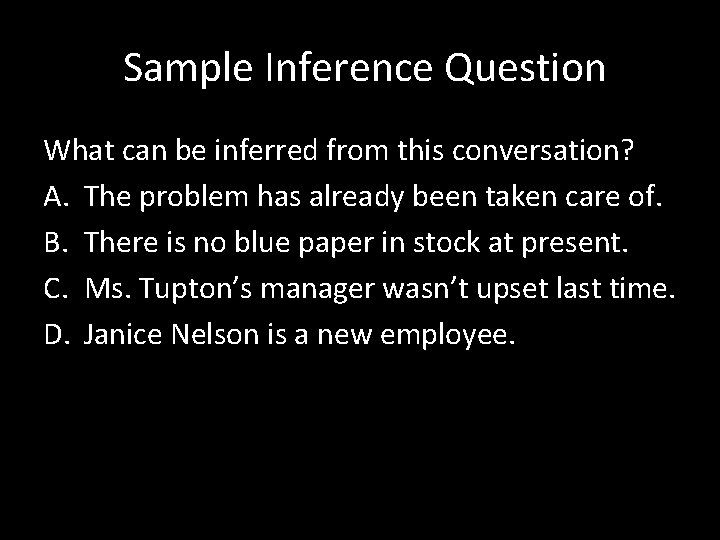  Sample Inference Question What can be inferred from this conversation? A. The problem