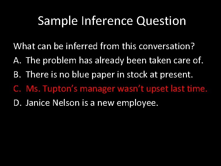  Sample Inference Question What can be inferred from this conversation? A. The problem