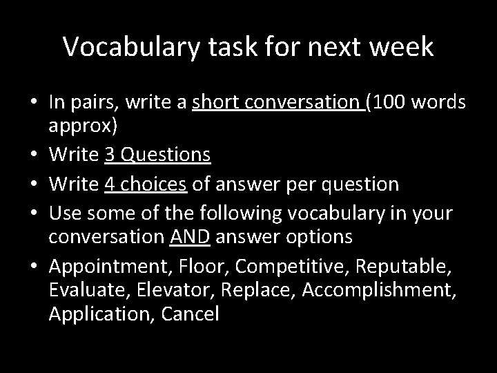 Vocabulary task for next week • In pairs, write a short conversation (100 words