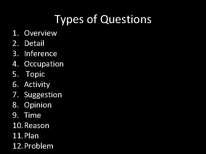 Types of Questions 1. Overview 2. Detail 3. Inference 4. Occupation 5. Topic 6.