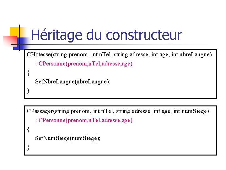 Héritage du constructeur CHotesse(string prenom, int n. Tel, string adresse, int age, int nbre.