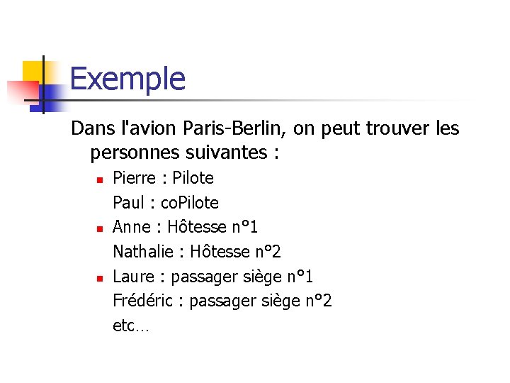 Exemple Dans l'avion Paris-Berlin, on peut trouver les personnes suivantes : n n n