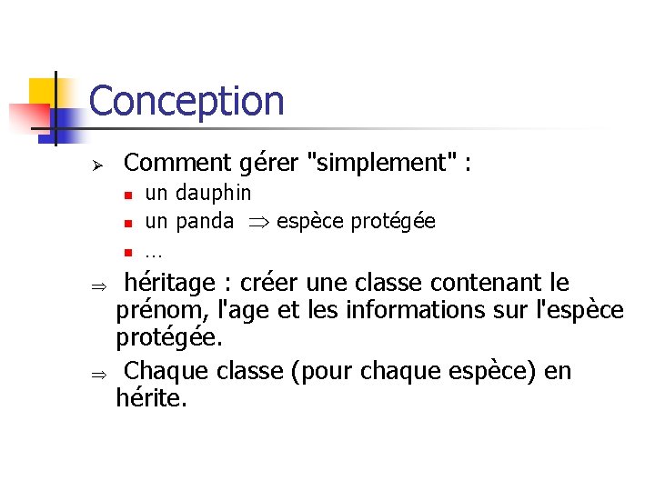 Conception Ø Comment gérer "simplement" : n n n un dauphin un panda espèce