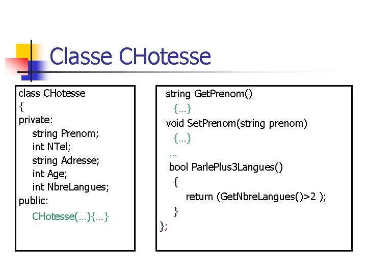 Classe CHotesse class CHotesse { private: string Prenom; int NTel; string Adresse; int Age;