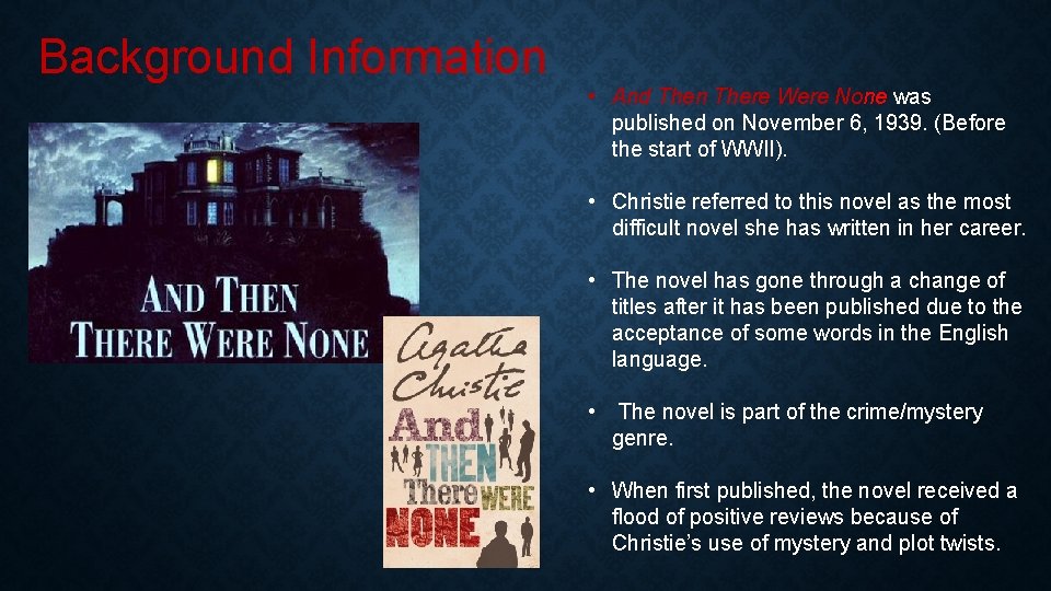 Background Information • And Then There Were None was published on November 6, 1939.