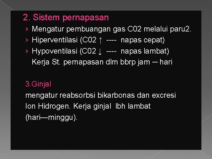 2. Sistem pernapasan › Mengatur pembuangan gas C 02 melalui paru 2. › Hiperventilasi