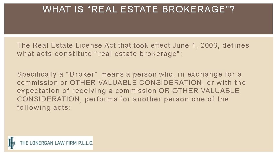 WHAT IS “REAL ESTATE BROKERAGE”? The Real Estate License Act that took effect June