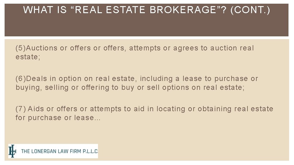 WHAT IS “REAL ESTATE BROKERAGE”? (CONT. ) (5) Auctions or offers, attempts or agrees