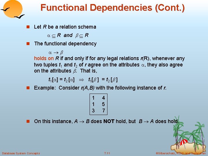 Functional Dependencies (Cont. ) n Let R be a relation schema R and R