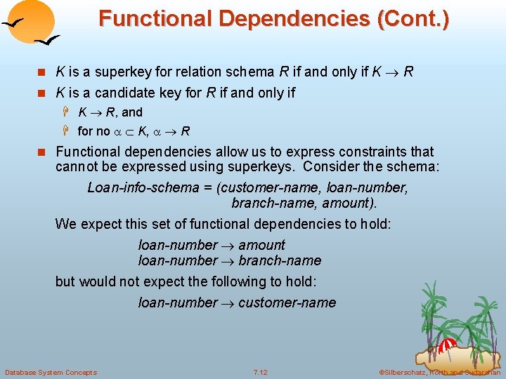 Functional Dependencies (Cont. ) n K is a superkey for relation schema R if