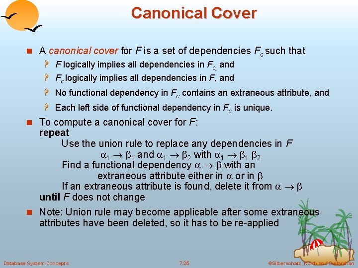 Canonical Cover n A canonical cover for F is a set of dependencies Fc