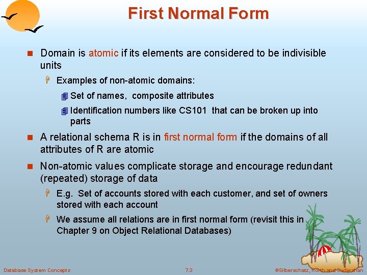 First Normal Form n Domain is atomic if its elements are considered to be