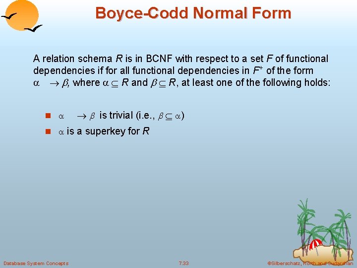 Boyce-Codd Normal Form A relation schema R is in BCNF with respect to a