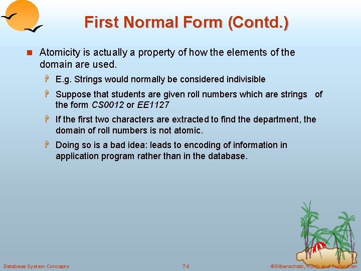 First Normal Form (Contd. ) n Atomicity is actually a property of how the