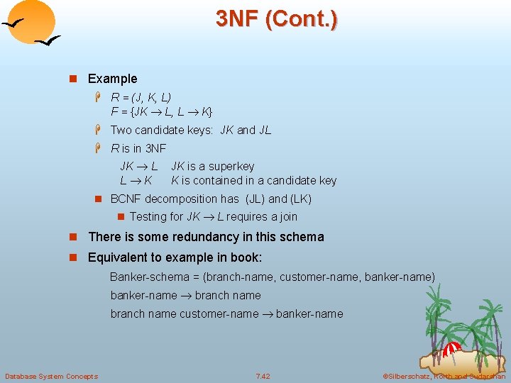 3 NF (Cont. ) n Example H R = (J, K, L) F =