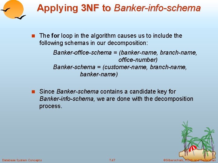 Applying 3 NF to Banker-info-schema n The for loop in the algorithm causes us