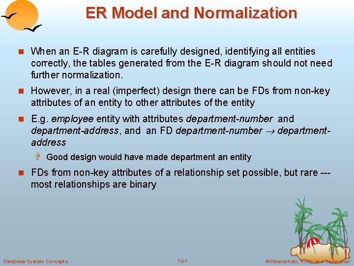 ER Model and Normalization n When an E-R diagram is carefully designed, identifying all