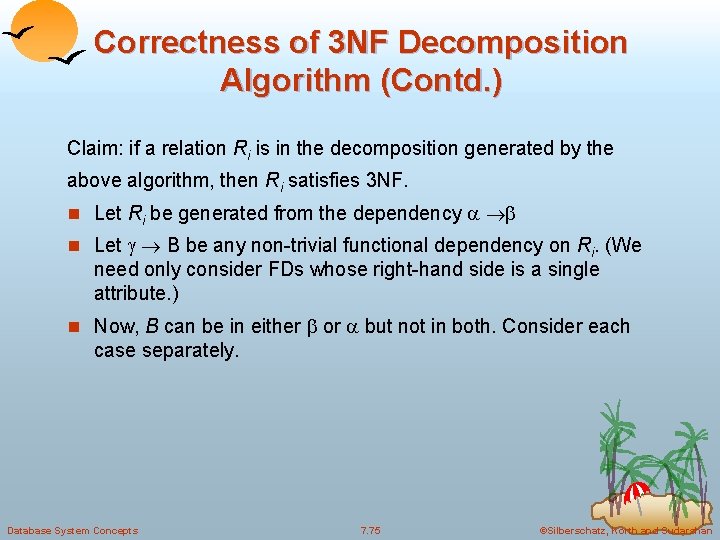 Correctness of 3 NF Decomposition Algorithm (Contd. ) Claim: if a relation Ri is