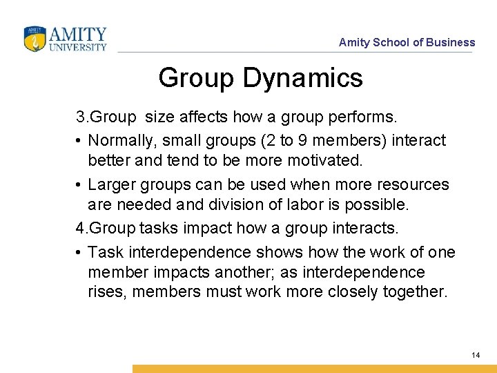 Amity School of Business Group Dynamics 3. Group size affects how a group performs.