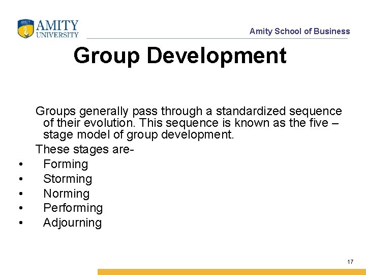 Amity School of Business Group Development Groups generally pass through a standardized sequence of