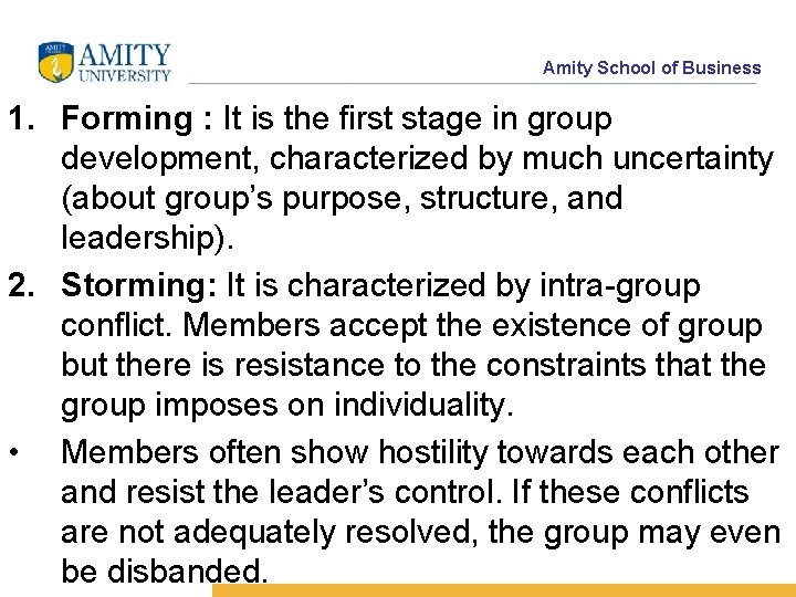 Amity School of Business 1. Forming : It is the first stage in group