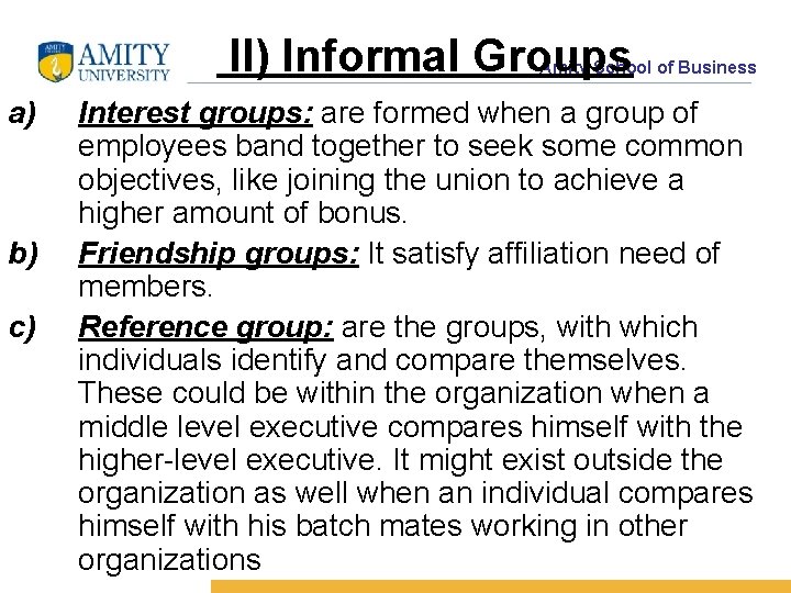 II) Informal Groups Amity School of Business a) b) c) Interest groups: are formed