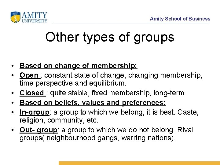 Amity School of Business Other types of groups • Based on change of membership: