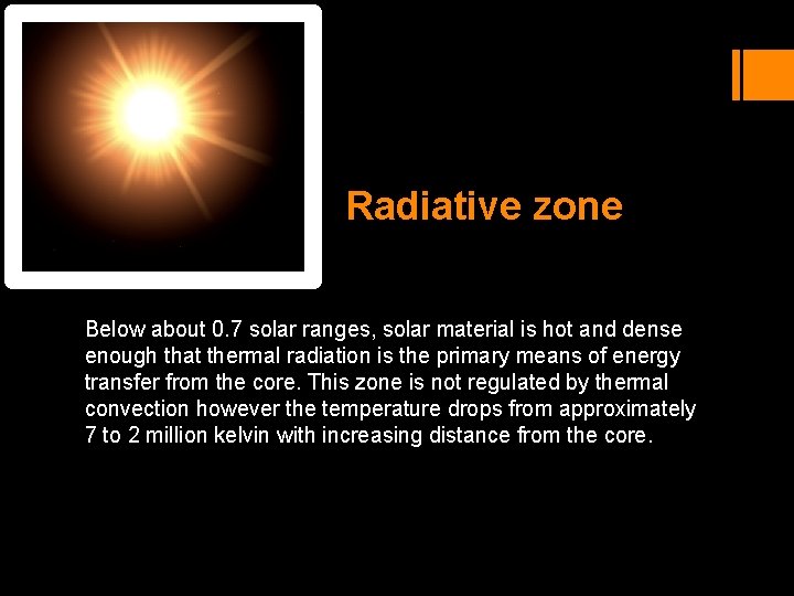 Radiative zone Below about 0. 7 solar ranges, solar material is hot and dense