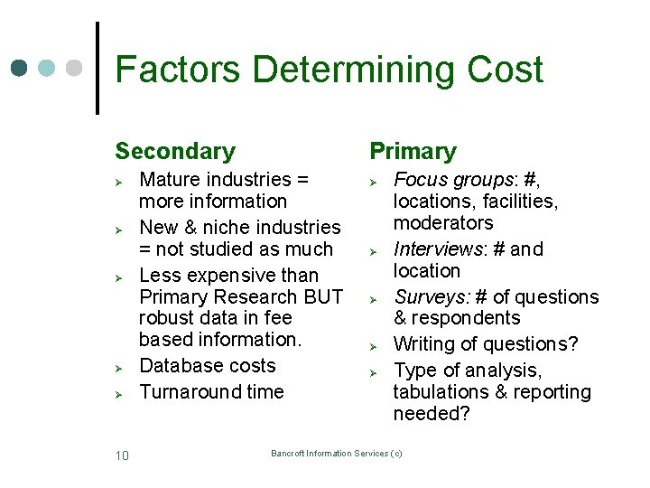 Factors Determining Cost Secondary Ø Ø Ø 10 Primary Mature industries = more information