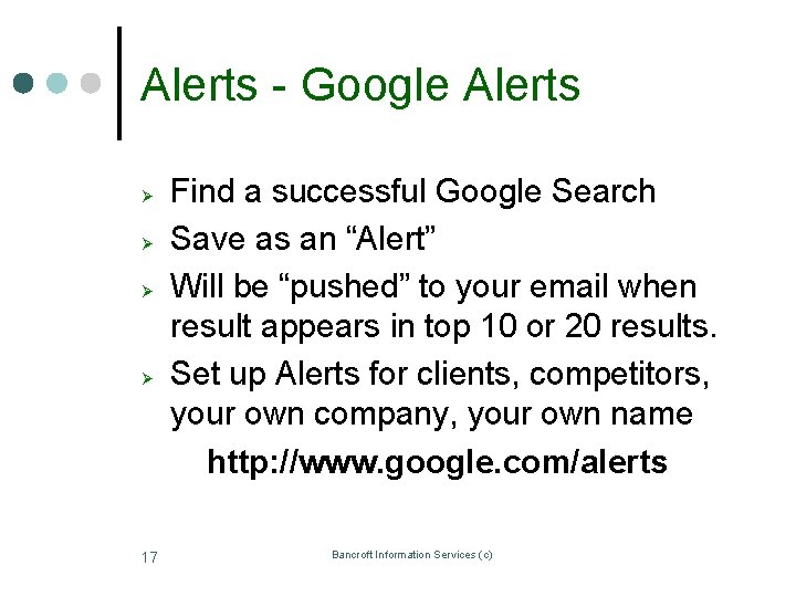 Alerts - Google Alerts Ø Ø 17 Find a successful Google Search Save as