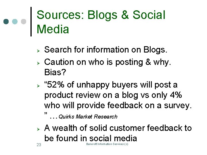Sources: Blogs & Social Media Ø Ø 23 Search for information on Blogs. Caution