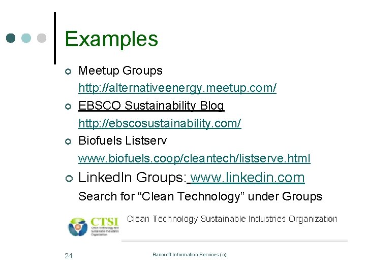 Examples ¢ ¢ Meetup Groups http: //alternativeenergy. meetup. com/ EBSCO Sustainability Blog http: //ebscosustainability.