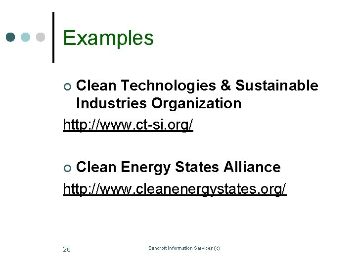 Examples Clean Technologies & Sustainable Industries Organization http: //www. ct-si. org/ ¢ Clean Energy