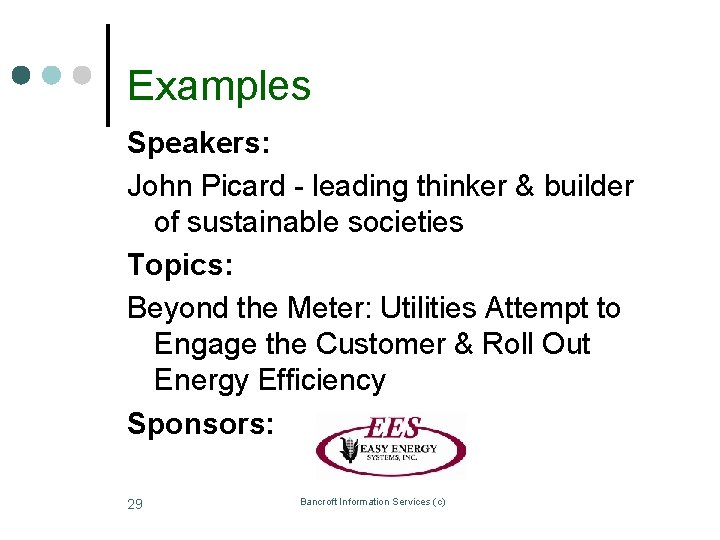 Examples Speakers: John Picard - leading thinker & builder of sustainable societies Topics: Beyond
