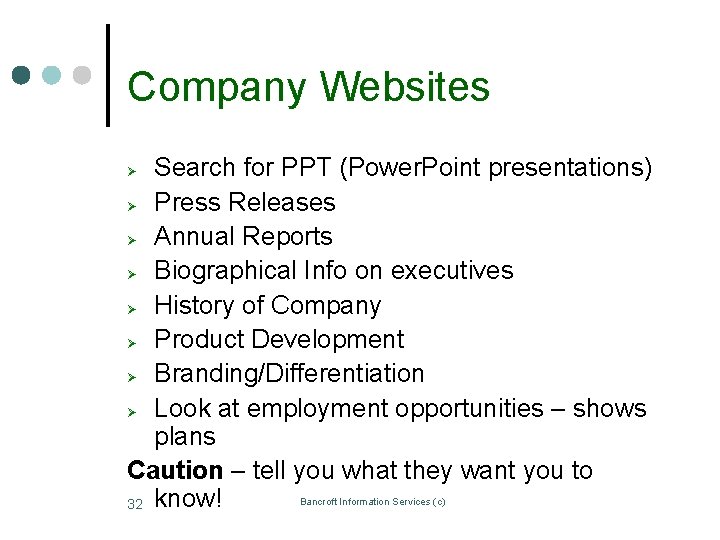 Company Websites Search for PPT (Power. Point presentations) Ø Press Releases Ø Annual Reports