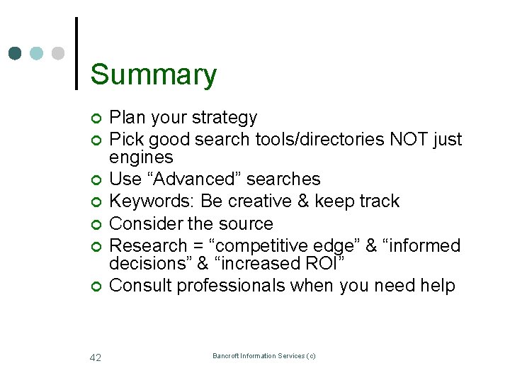 Summary ¢ ¢ ¢ ¢ 42 Plan your strategy Pick good search tools/directories NOT