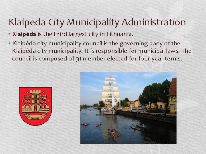 Klaipeda City Municipality Administration • Klaipėda is the third largest city in Lithuania. •
