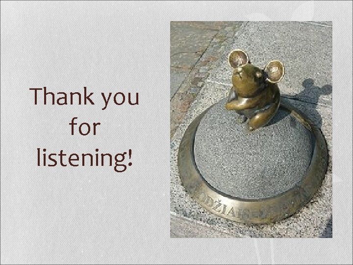 Thank you for listening! 