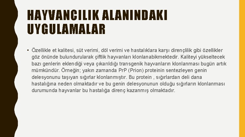 HAYVANCILIK ALANINDAKI UYGULAMALAR • Özellikle et kalitesi, süt verimi, döl verimi ve hastalıklara karşı
