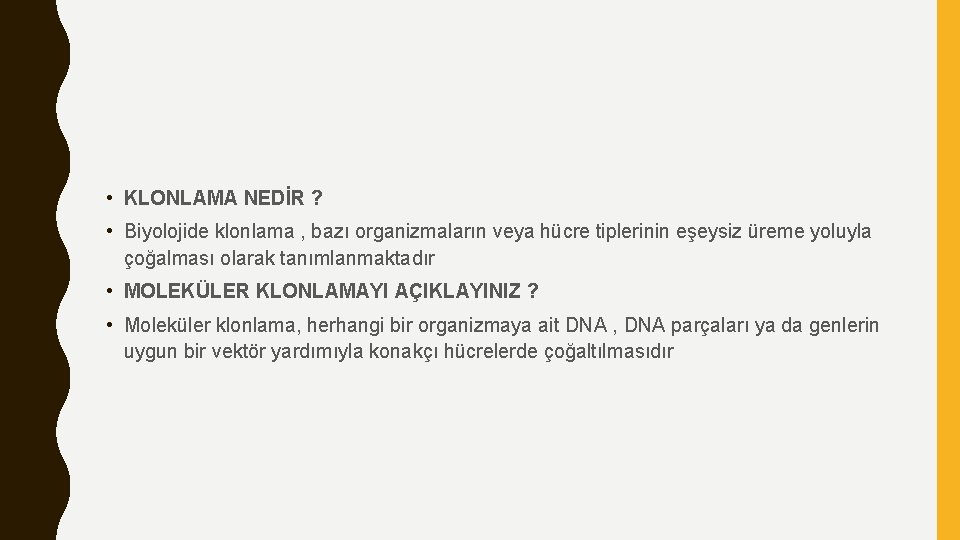  • KLONLAMA NEDİR ? • Biyolojide klonlama , bazı organizmaların veya hücre tiplerinin