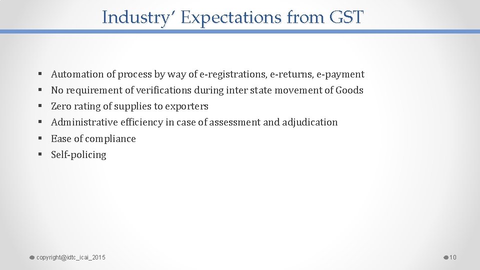 Industry’ Expectations from GST § § § Automation of process by way of e-registrations,