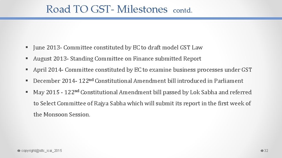 Road TO GST- Milestones contd. § June 2013 - Committee constituted by EC to