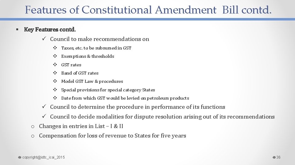 Features of Constitutional Amendment Bill contd. § Key Features contd. ü Council to make