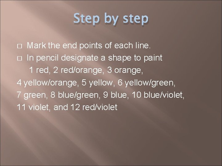 Step by step Mark the end points of each line. � In pencil designate
