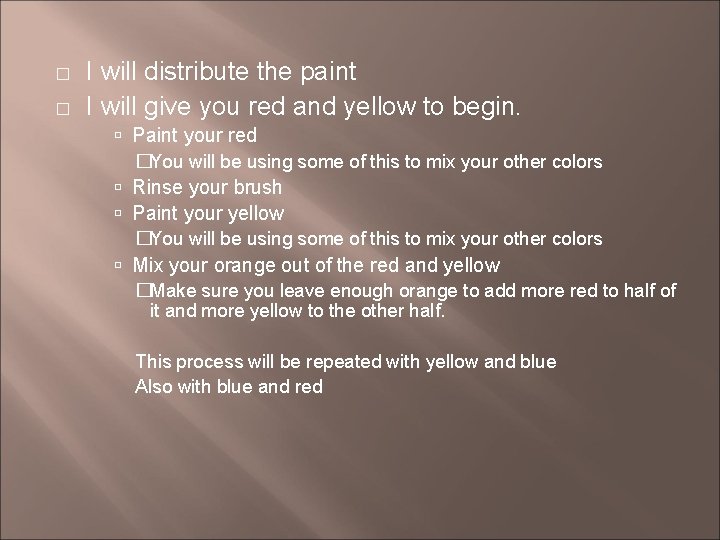 � � I will distribute the paint I will give you red and yellow