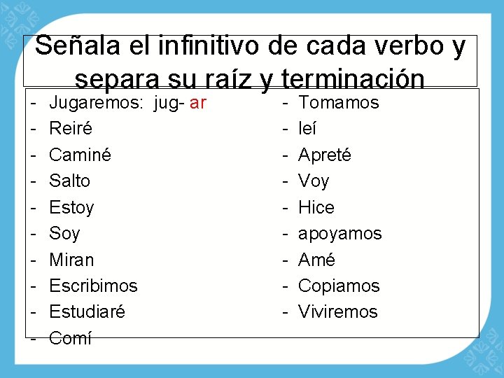 Señala el infinitivo de cada verbo y separa su raíz y terminación - Jugaremos: