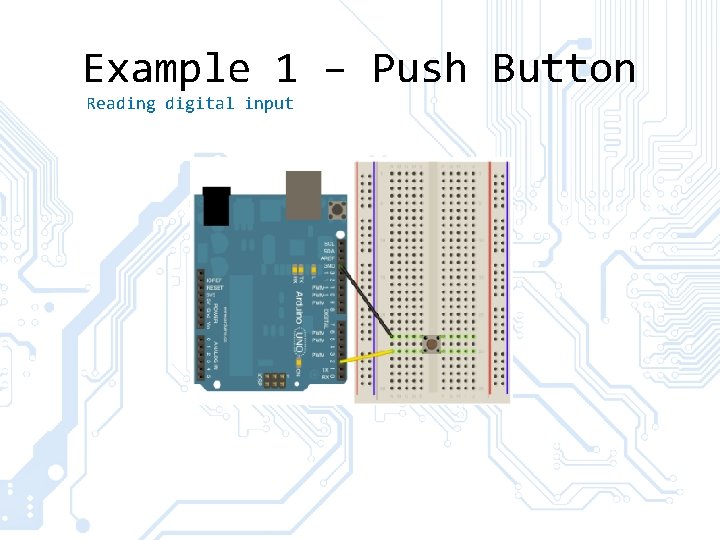 Example 1 – Push Button Reading digital input 