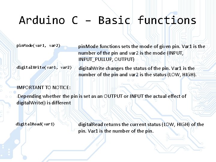 Arduino C – Basic functions pin. Mode(var 1, var 2) pin. Mode functions sets