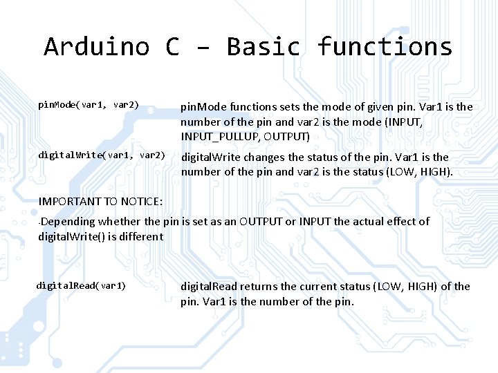 Arduino C – Basic functions pin. Mode(var 1, var 2) pin. Mode functions sets Arduino C – Basic functions pin. Mode(var 1, var 2) pin. Mode functions sets